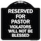 Signmission Reserved for Pastor Violators Will Not Blessed Heavy-Gauge Aluminum Sign, 18" x 18", BW-1818-23191 A-DES-BW-1818-23191 - alternate 1